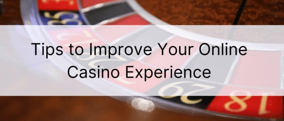 Consejos para mejorar su experiencia de casino en línea