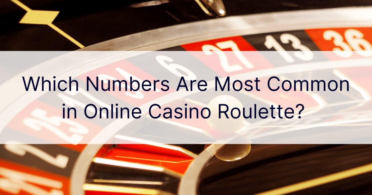 Â¿QuÃ© nÃºmeros son los mÃ¡s comunes en la ruleta de casino en lÃ­nea?